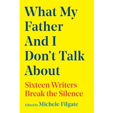 (外文書)What My Father and I Don't Talk about: Sixteen Writers Break the Silence Paperback, Simon & Schuster, English