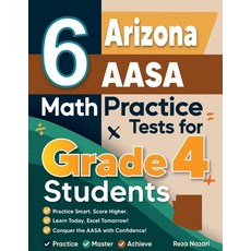 (영문도서)6 Arizona AASA Grade 4 Math Practice Tests: A Complete Guide to Building Math Ma... Paperback, Effortless Math Education, English, 9798896476597