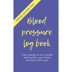 (영문도서) Blood Pressure Log Book: Take Charge of Your Health and Monitor Your Blood Pressure with Ease... Paperback, Independently Published, English, 9781794026049
