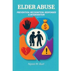 (英文圖書)Elder Abuse: Prevention Recognition Responses & Intervention 平裝版, Independently Published, 英文