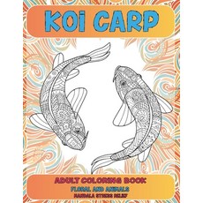Adult Coloring Book Floral and Animals - Mandala Stress Relief - Koi carp Paperback, Independently Published, English, 9798710522509