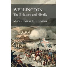 WELLINGTON The Bidassoa and Nivelle Paperback, Naval & Military Press