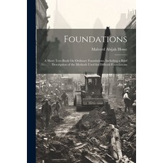 (영문도서) Foundations: A Short Text-Book On Ordinary Foundations Including a Brief Description of the ... Paperback, Legare Street Press, English, 9781021711007