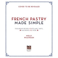 French Pastry Made Simple: Foolproof Recipes for Éclairs Tarts Macarons and More Paperback, Page Street Publishing