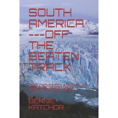 (영문도서) South America ---Off the Beaten Track: Two Oldies (70) Adventure Travel in a Tiny Tent Paperback, R. R. Bowker, English, 9780980536324