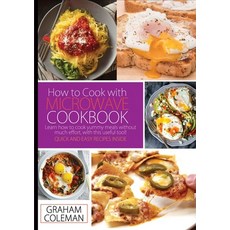 How to Cook with Microwave Cookbook: Learn How to Cook Yummy Meals Without Muche Effort with This U... Paperback, Charlie Creative Lab Ltd Pu..., English, 9781801910798