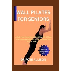 (영문도서) Wall Pilate for Seniors: Unlock Your Strength and Flexibility with 30 Easy Low Impact Exerci... Paperback, Independently Published, English, 9798864016565
