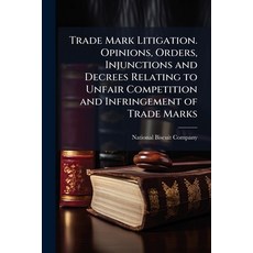 (영문도서)Trade Mark Litigation. Opinions Orders Injunctions and Decrees Relating to Unf... Paperback, Hutson Street Press, English, 9781025210094