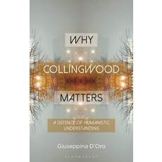 (영문도서) Why Collingwood Matters: A Defence of Humanistic Understanding Hardcover, Bloomsbury Academic, English, 9781350185715