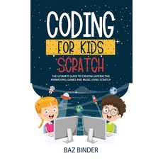 Coding for Kids Scratch: The Ultimate Guide to Creating Interactive Animations Games and Personaliz... Hardcover, Baz Binder