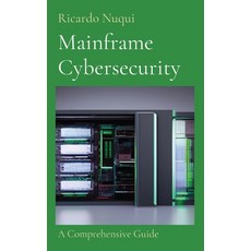 (영문도서) Mainframe Cybersecurity: A Comprehensive Guide Paperback, Nuqui Ricardo Regala, English, 9789815164091