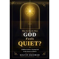 (영문도서)What Do You Do When GOD Feels Quiet: A Biblical Guide to Trusting God in the Sea... Paperback