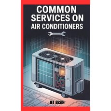 (英文圖書)Common Services on Air Conditioners: Simple Maintenance Tips for Better Cooling... 平裝版, Independently Published, 英文