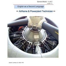 (영문도서) English as a Second Language -Airframe & Powerplant Technician - General Book 1 of 2 Level -1... Paperback, Createspace Independent Pub..., 9781547011803