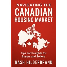 (영문도서)Navigating the Canadian Housing Market: Tips and Insights for Buyers and Sellers Paperback, Independently Published, English, 9798293057870