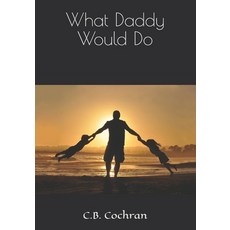 What Daddy Would Do Paperback, Independently Published