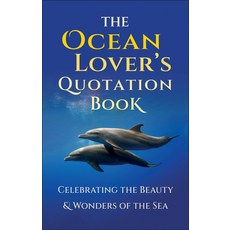 (영문도서) The Ocean Lover's Quotation Book: Celebrating the Beauty and Wonders of the Sea Hardcover, Hatherleigh Press, English, 9781578269396