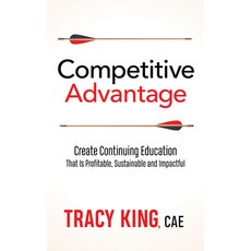 (영문도서) Competitive Advantage: Create Continuing Education That Is Profitable Sustainable and Impac... Paperback, Morgan James Publishing, English, 9781642793680