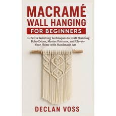 (영문도서)Macramé Wall Hanging for Beginners: Creative Knotting Techniques to Craft Stunni... Paperback, Independently Published, English, 9798272619617 Independently Published, English, 9798272619617