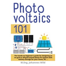 (영문도서) Photovoltaics 101: The hands-on beginner's guide for designing an on-grid or of... Paperback, 3dtech, English, 9783987420719