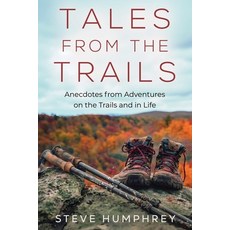 (영문도서)Tales from the Trails: Anecdotes from Adventures on the Trail and in Life Paperback, Bowker Publishing Services, English, 9798234084675