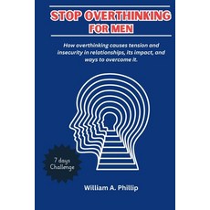 (영문도서) Stop Overthinking for Men: How overthinking causes tension and insecurity in re... Paperback, Independently Published, English, 9798302791191