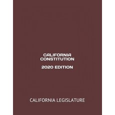 California Constitution 2020 Edition Paperback, Independently Published