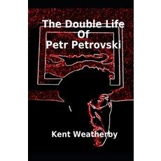 The Double Life of Petr Petrovski Paperback, Independently Published, English, 9781797875040