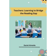 (영문도서) Teachers: Learning to Bridge the Reading Gap Paperback, Tredition Gmbh, English, 9783384230065
