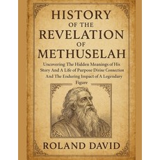 (영문도서)History of the Revelation of Methuselah: Uncovering The Hidden Meanings of His S... Paperback, Independently Published, English, 9798267719544