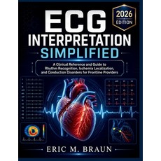 (영문도서)ECG Interpretation Simplified: A Clinical Reference and Guide to Rhythm Recognit... Paperback, Independently Published, English, 9798198163478 Independently Published, English, 9798198163478