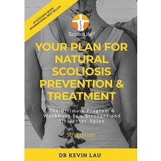 Your Plan for Natural Scoliosis Prevention & Treatment (5th Edition): The Ultimate Program & Workboo... Paperback, Independently Published, English, 9798583228607