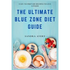(영문도서) The Ultimate Blue Zone Diet Guide: Easy To Prepare Recipes To Live Longer Paperback, Independently Published, English, 9798861402170