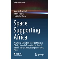 Space Supporting Africa: Volume 2: Education and Healthcare as Priority Areas in Achieving the Unite... Hardcover, Springer, English, 9783030617790