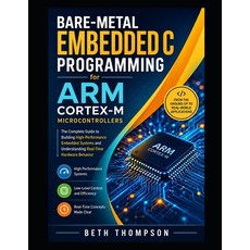 (영문도서)Bare-Metal Embedded C Programming for ARM Cortex-M Microcontrollers: The Complet... Paperback, Independently Published, English, 9798196377020