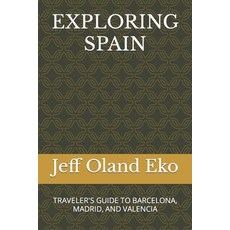 (영문도서) Exploring Spain: Traveler's Guide to Barcelona Madrid and Valencia Paperback, Independently Published, English, 9798871678459