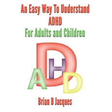 An Easy Way To Understand ADHD: For Children And Adults Paperback, Independently Published, English, 9798710298237