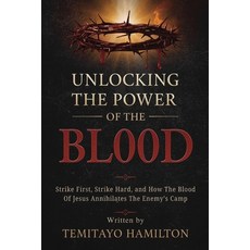 (영문도서)Unlocking the Power of The Blood: Strike First Strike Hard and How The Blood of... Paperback, Independently Published, English, 9798288526275