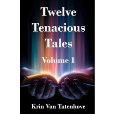 (영문도서)Twelve Tenacious Tales: Volume 1 Paperback, Independently Published, English, 9798242442153