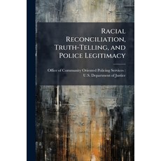 (영문도서)Racial Reconciliation Truth-Telling and Police Legitimacy Paperback, Hutson Street Press, English, 9781025135670