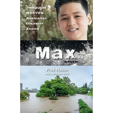 (영문도서) Max: Through My Eyes - Australian Disaster Zones: Volume 3 Paperback, A & U Children, English, 9781760877033