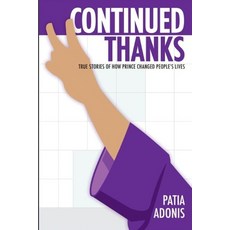 Continued Thanks: True Stories of How Prince Changed People's Lives Paperback, Independently Published