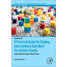 (영문도서) A Practical Guide for Finding Interventions That Work for Autistic People: Autistic Affirming... Paperback, Academic Press, English, 9780443156328