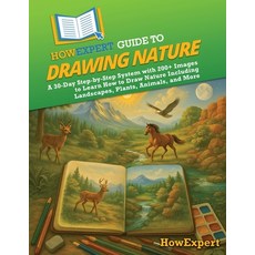 (영문도서)HowExpert Guide to Drawing Nature: A 30-Day Step-by-Step System with 200+ Images... Paperback, Howexpert, English, 9798895732656