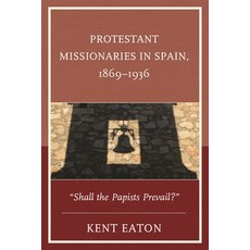 (英文圖書)Protestant Missionaries in Spain 1869-1936: "Shall the Papists Prevail?" 精裝版, Lexington Books, 英文