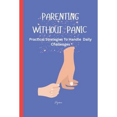 (영문도서)Parenting Without Panic Paperback, Independently Published, English, 9798290020884