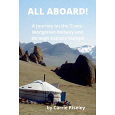 (영문도서) All Aboard!: A journey on the Trans-Mongolian Railway and through Eastern Europe Paperback, Carrie's Travel Books, English, 9780645451405