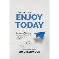 (영문도서)Enjoy Today: Because this day not someday is the only day that matters Hardcover, Tossly, English, 9798999021809
