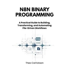 (英文圖書)n8n Binary Programming: A Practical Guide to Building Transforming and Automat... 平裝版, Independently Published, 英文