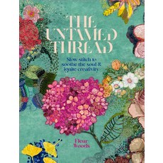 (영문도서) The Untamed Thread: Slow Stitch to Soothe the Soul and Ignite Creativity Volume 1 Paperback, Koa Press, English, 9780473679767